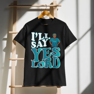 Custom I'll Say Yes Lord Tee